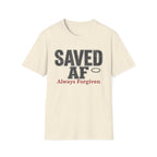 Saved AF Always Forgiven - T-Shirt