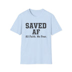 Saved AF All Faith No Fear Tshirt