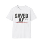 Saved AF Always Forgiven - T-Shirt