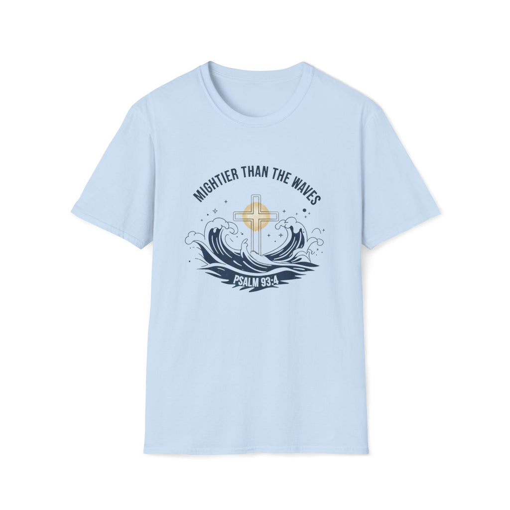 Mightier Than the Waves Psalm 93:4 Faith Waves T-Shirt