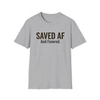 Saved AF and Favored - T-Shirt