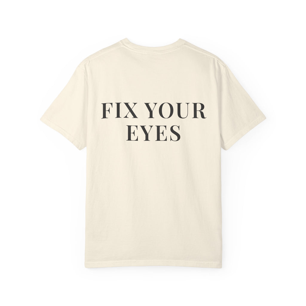 FIX YOUR EYES — Back Print Christian T-Shirt