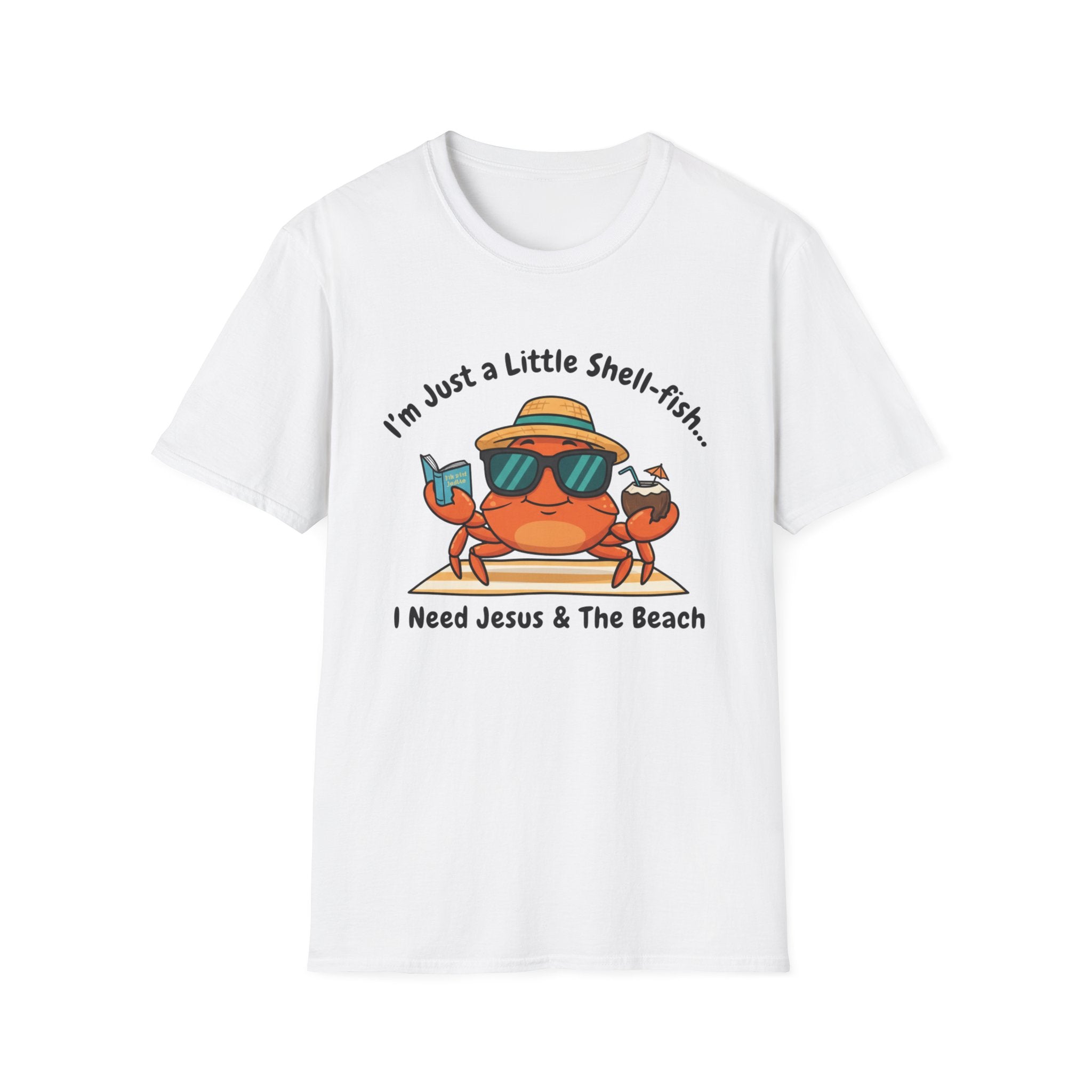 I'm Just a Little Shell-fish I Need Jesus and the Beach - T-Shirt