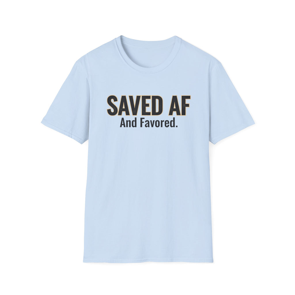 Saved AF and Favored - T-Shirt