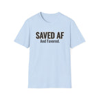 Saved AF and Favored - T-Shirt