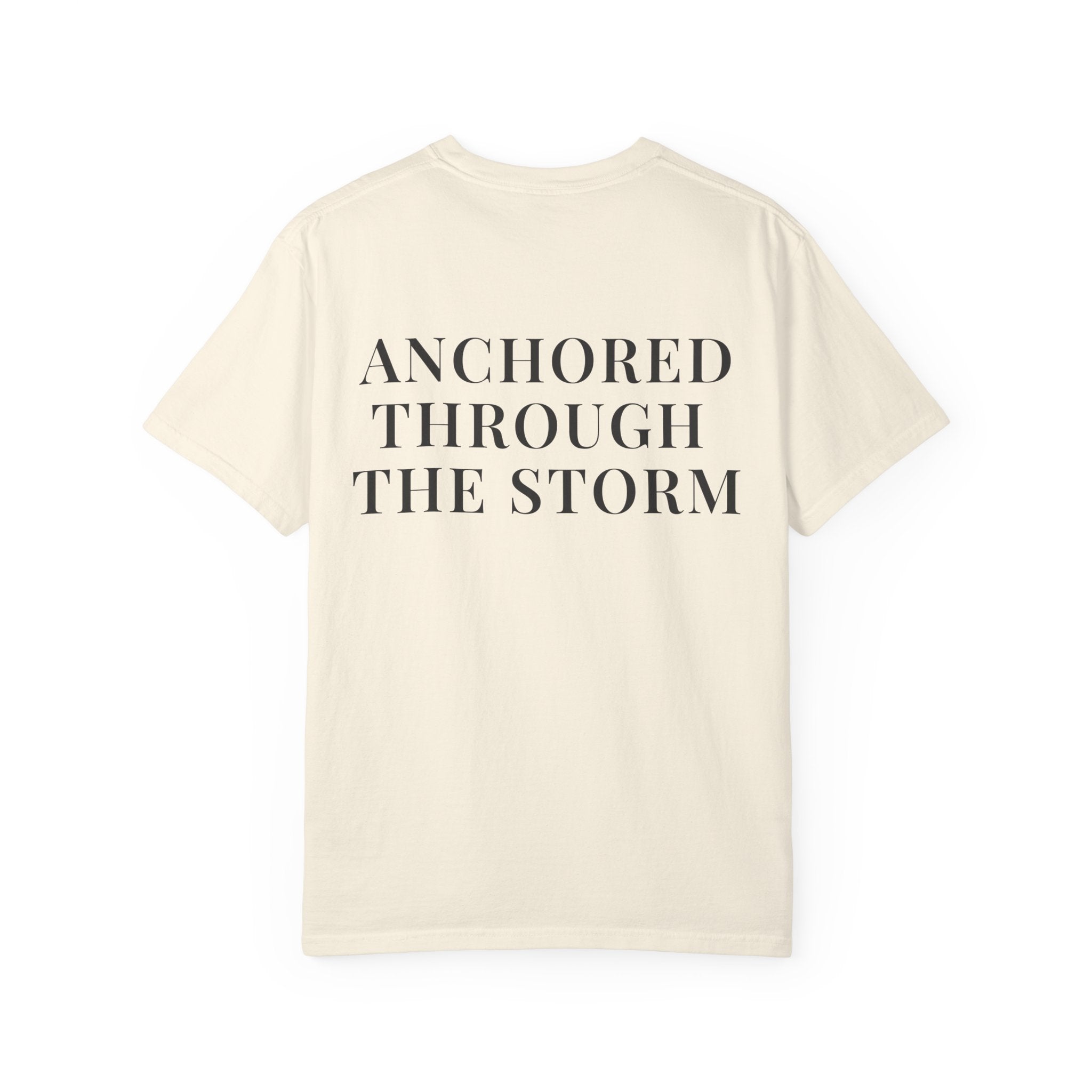ANCHORED THROUGH THE STORM — Back Print Christian T-Shirt