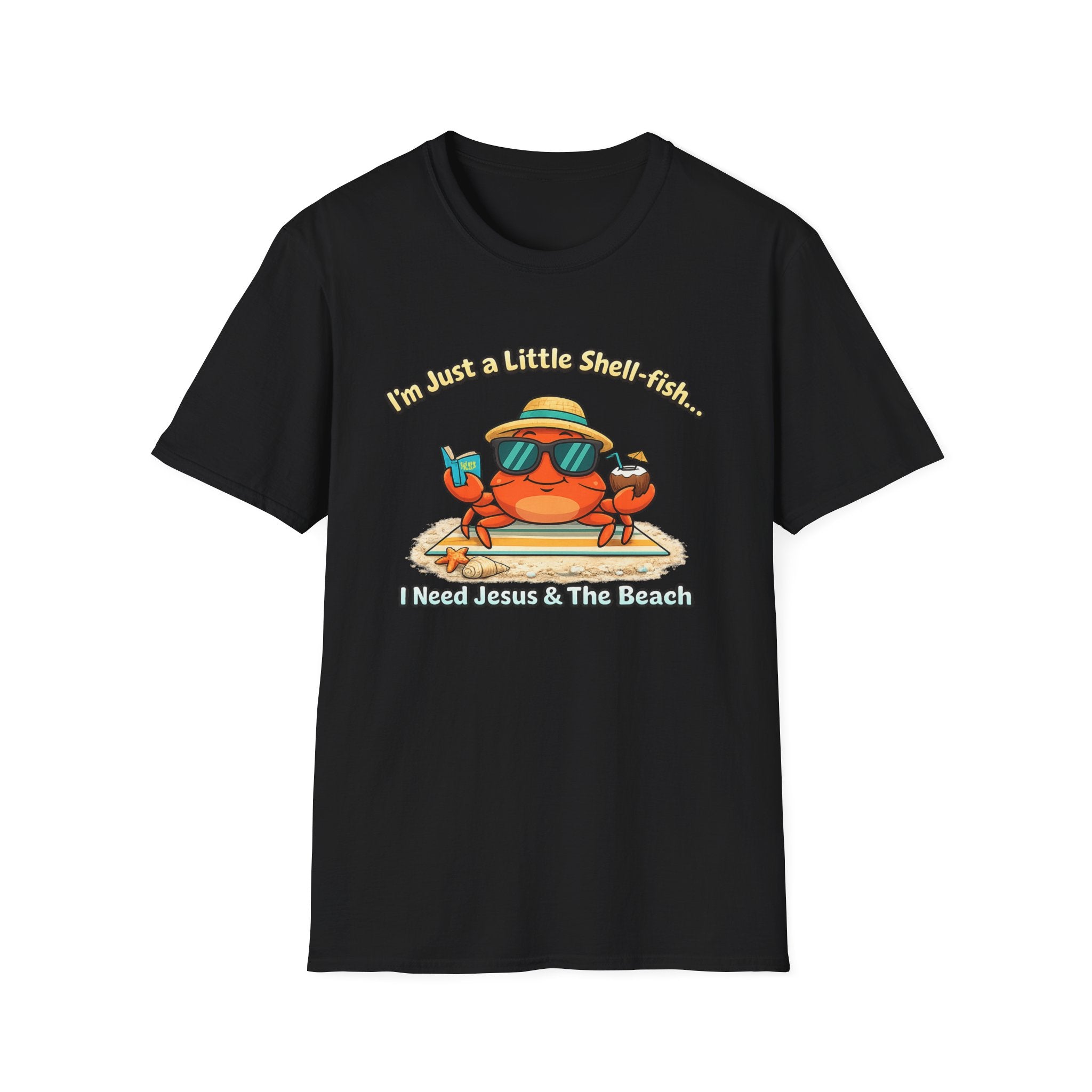I'm Just a Little Shell-fish I Need Jesus and the Beach - T-Shirt
