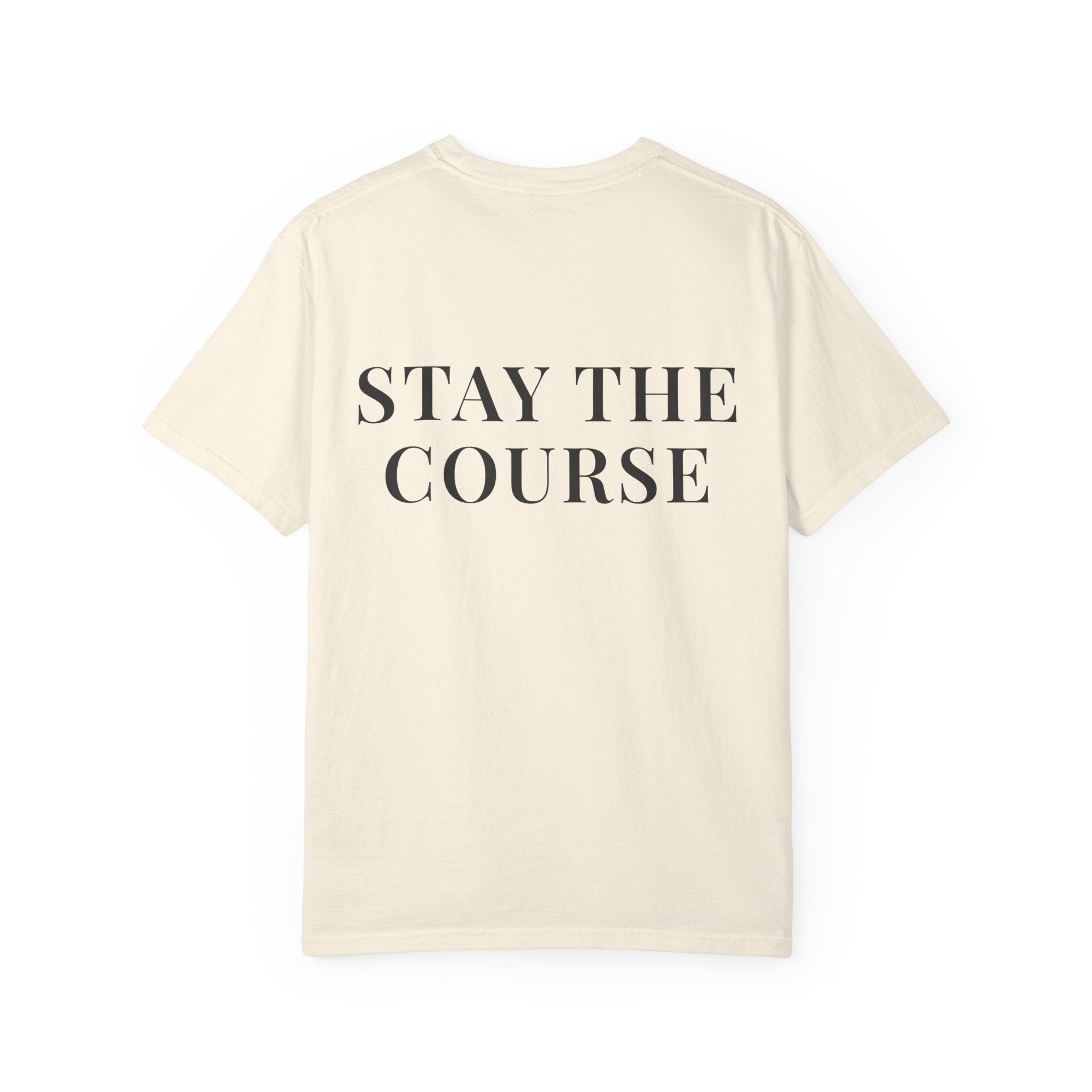 STAY THE COURSE — Back Print Christian T-Shirt