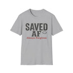 Saved AF Always Forgiven - T-Shirt