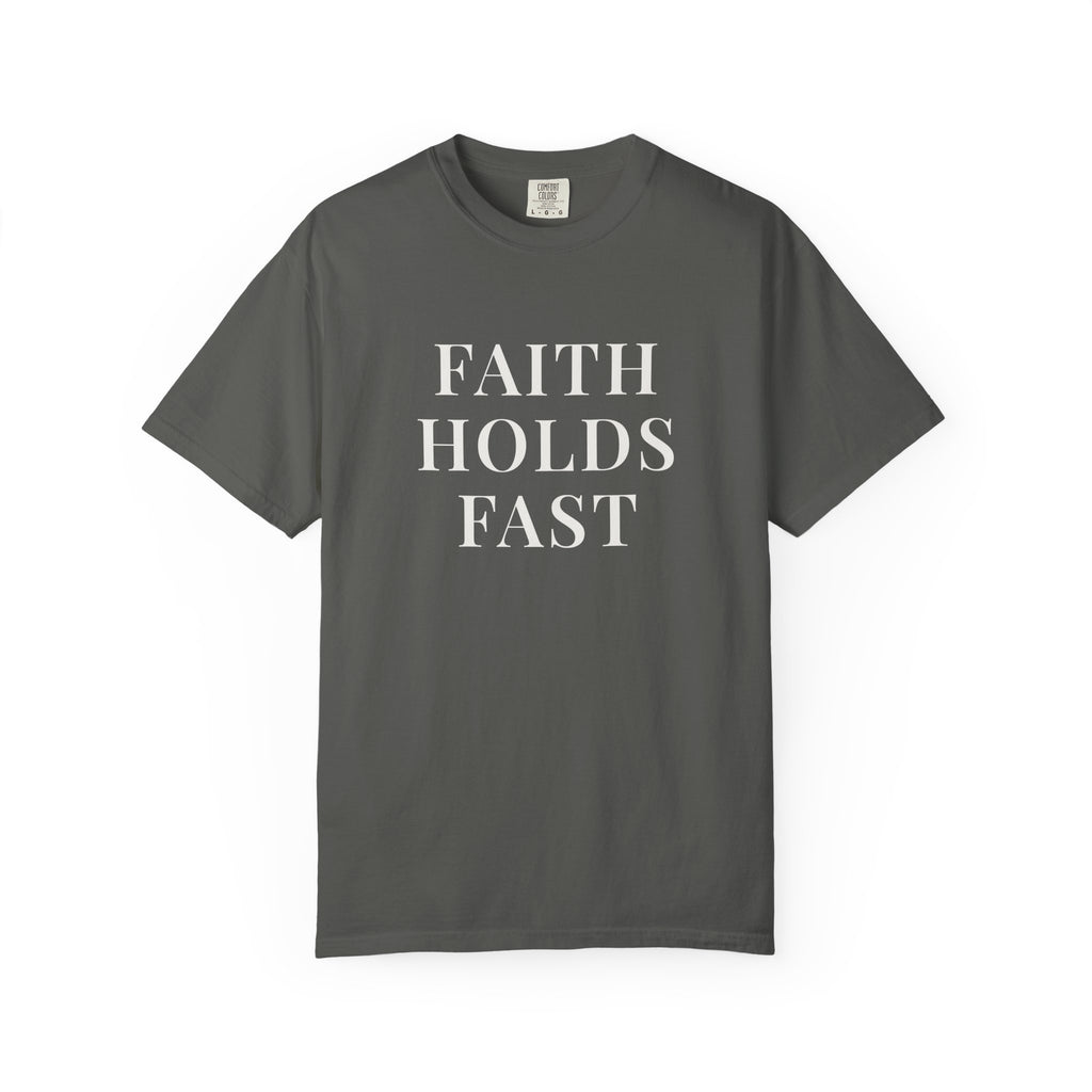 FAITH HOLDS FAST — Christian T-Shirt