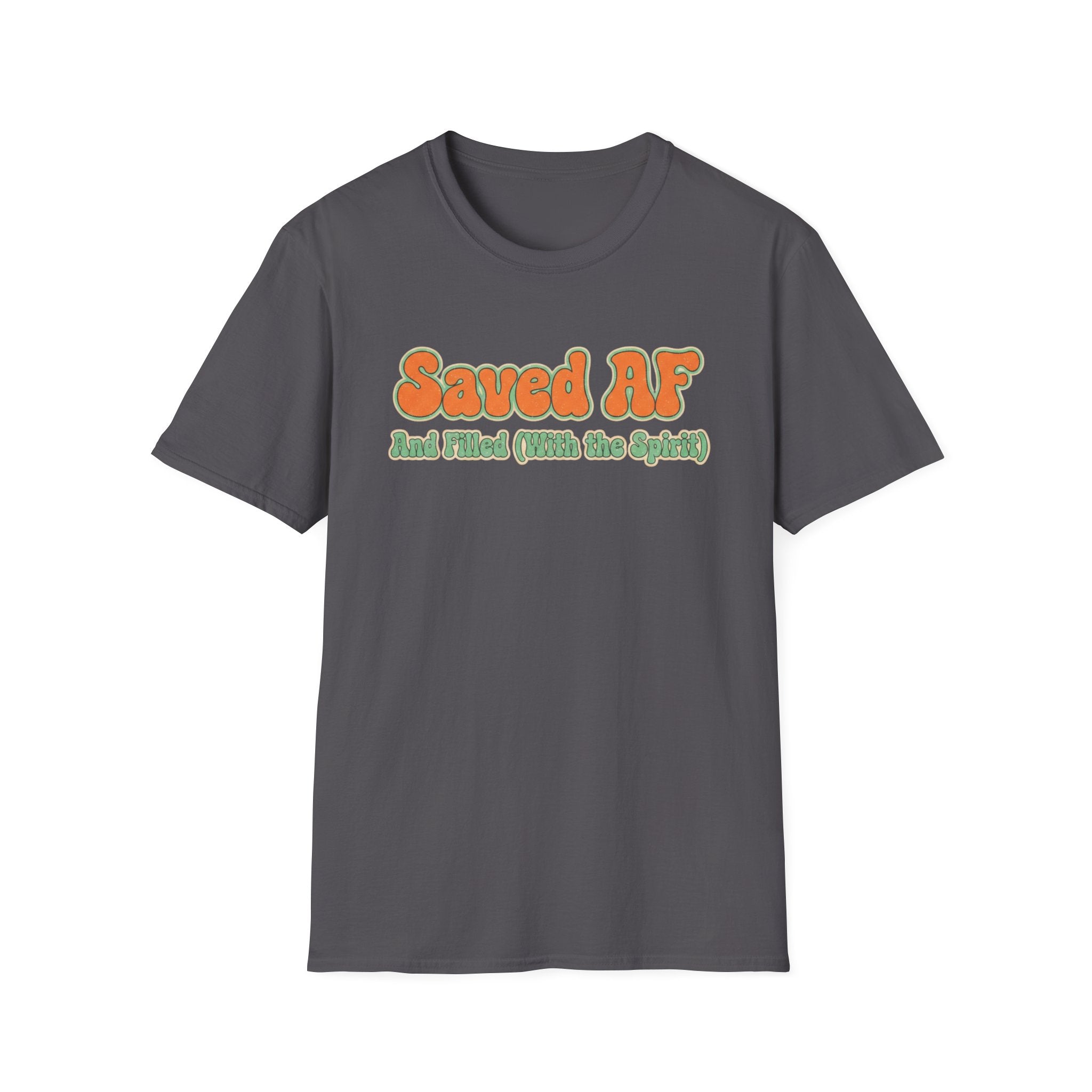 Saved AF and Filled (with the Holy Spirit) - T-Shirt