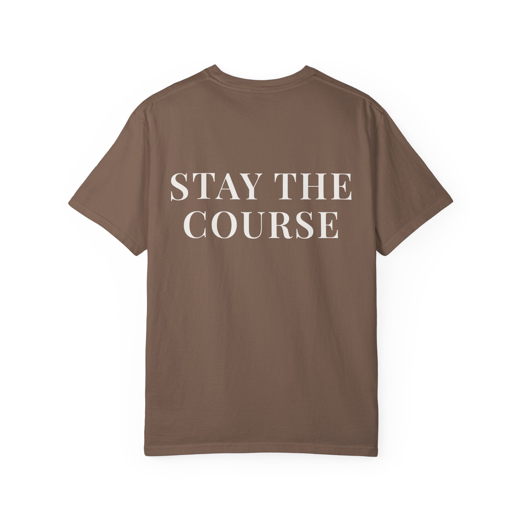 STAY THE COURSE — Back Print Christian T-Shirt