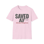 Saved AF Always Forgiven - T-Shirt