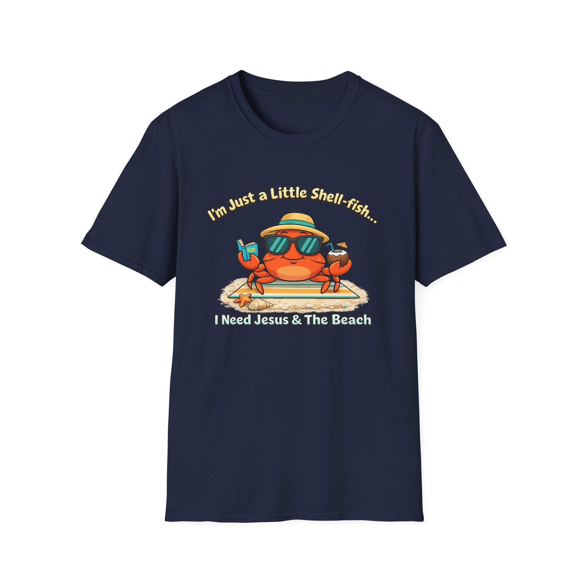 I'm Just a Little Shell-fish I Need Jesus and the Beach - T-Shirt