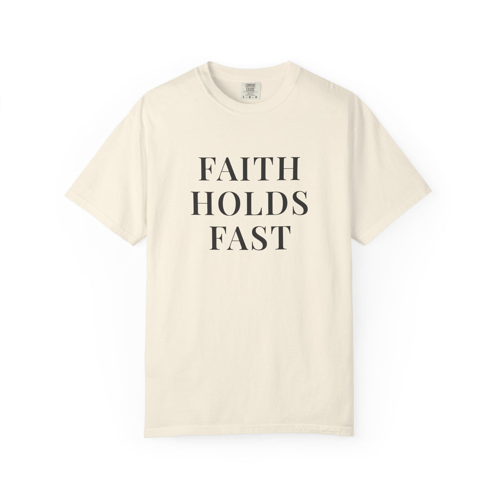 FAITH HOLDS FAST — Christian T-Shirt