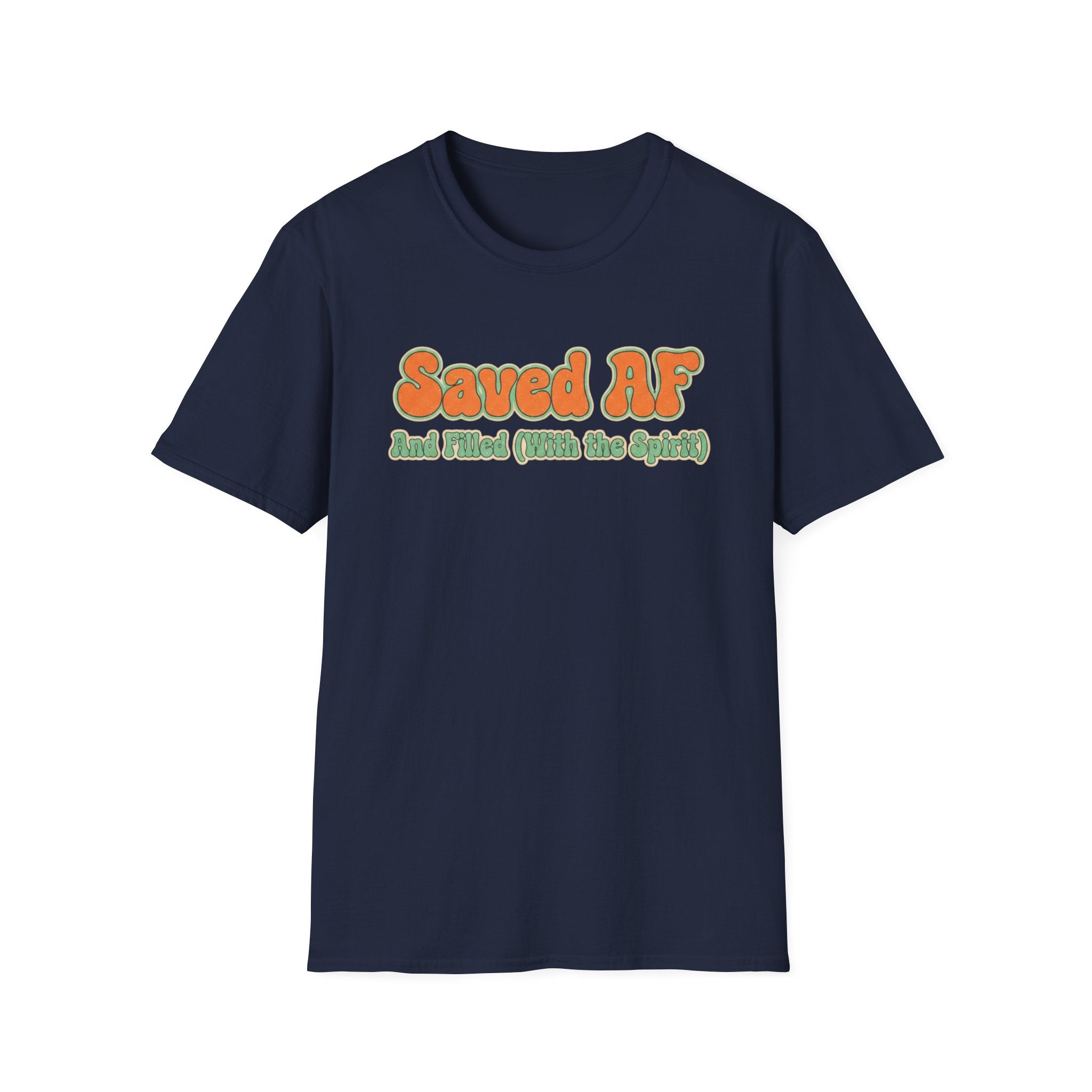 Saved AF and Filled (with the Holy Spirit) - T-Shirt