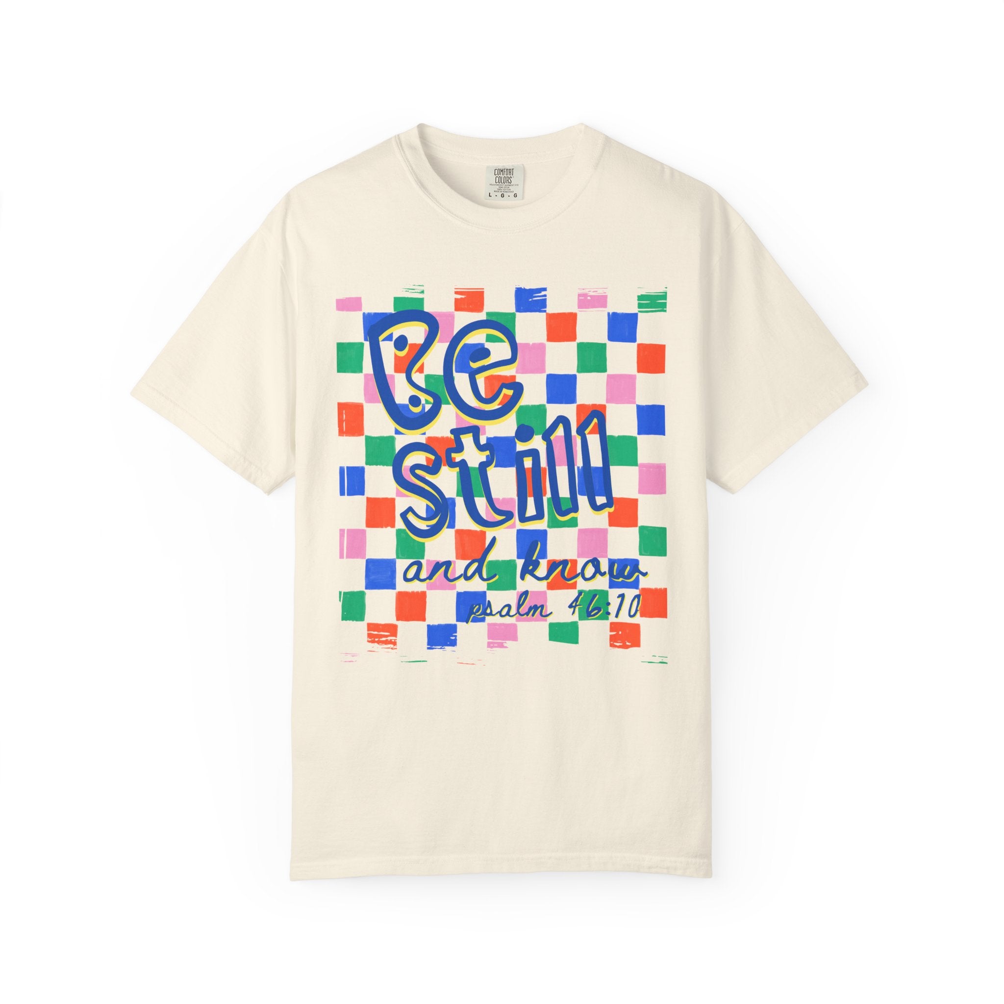 Be Still and Know Christianity Shirt Psalm 46:10 Christian T-Shirt, Comfort Colors 1717 Christianity Tee